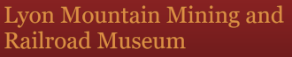 text Lyon Mountain Mining Railroad Museum