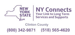 NY Connects Clinton County Your Link to Long Term Services and Supports 1-800-342-9871 518-565-4620